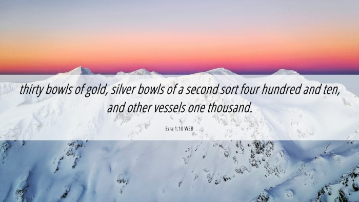 Picture 06 - Ezra 1:10 WEB Desktop Wallpaper - thirty bowls of gold, silver bowls of a second - Desktop Bible Verse Wallpaper