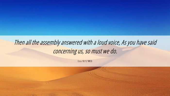 Picture 06 - Ezra 10:12 WEB Desktop Wallpaper - Then all the assembly answered with a loud voice, - Desktop Bible Verse Wallpaper