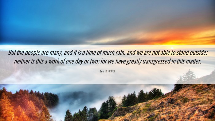 Picture 06 - Ezra 10:13 WEB Desktop Wallpaper - But the people are many, and it is a time of much - Desktop Bible Verse Wallpaper