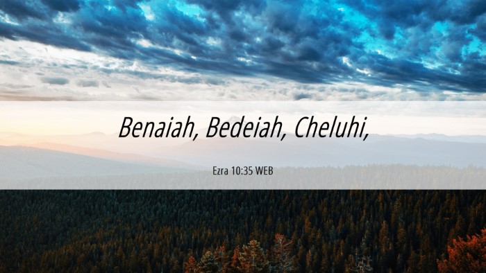 Picture 06 - Ezra 10:35 WEB Desktop Wallpaper - Benaiah, Bedeiah, - Desktop Bible Verse Wallpaper