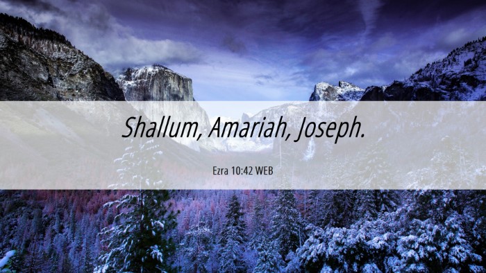 Picture 06 - Ezra 10:42 WEB Desktop Wallpaper - Shallum, Amariah, - Desktop Bible Verse Wallpaper