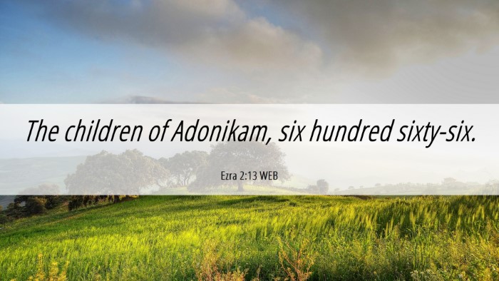 Picture 06 - Ezra 2:13 WEB Desktop Wallpaper - The children of Adonikam, six hundred - Desktop Bible Verse Wallpaper