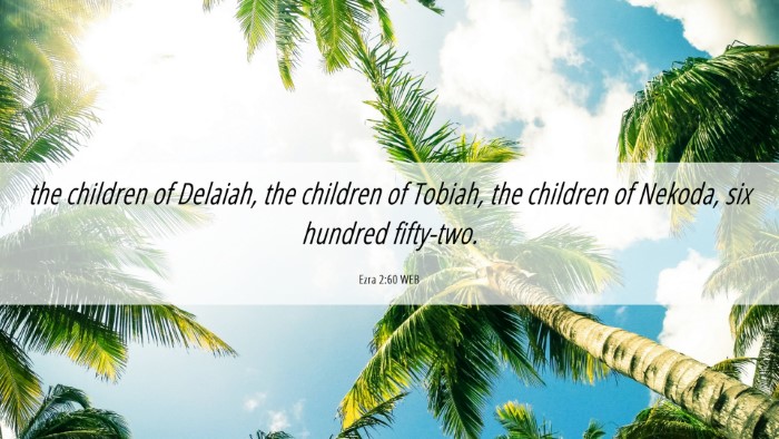 Picture 06 - Ezra 2:60 WEB Desktop Wallpaper - the children of Delaiah, the children of Tobiah, - Desktop Bible Verse Wallpaper