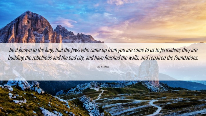 Picture 06 - Ezra 4:12 WEB Desktop Wallpaper - Be it known to the king, that the Jews who came - Desktop Bible Verse Wallpaper