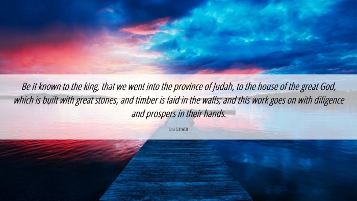 Picture 06 - Ezra 5:8 WEB Desktop Wallpaper - Be it known to the king, that we went into the - Desktop Bible Verse Wallpaper