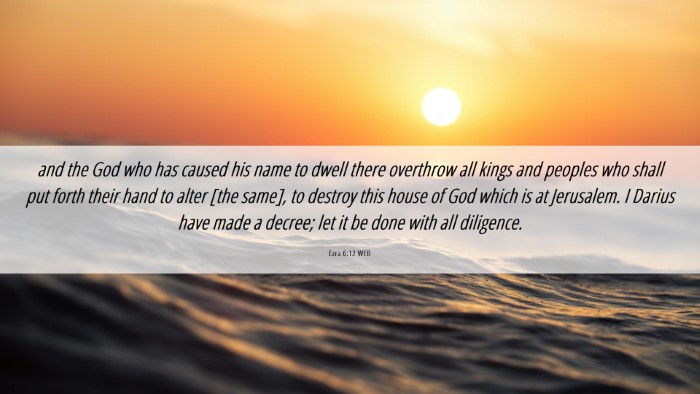 Picture 06 - Ezra 6:12 WEB Desktop Wallpaper - and the God who has caused his name to dwell - Desktop Bible Verse Wallpaper