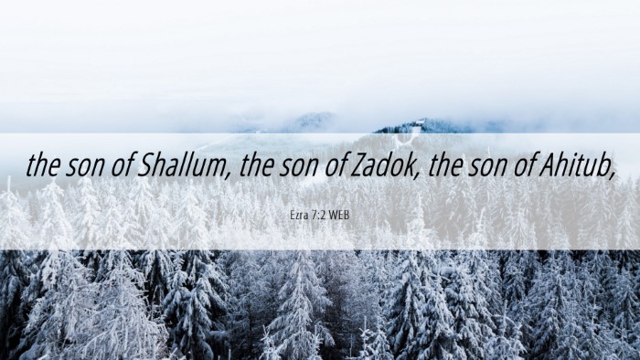 Picture 06 - Ezra 7:2 WEB Desktop Wallpaper - the son of Shallum, the son of Zadok, the son of - Desktop Bible Verse Wallpaper