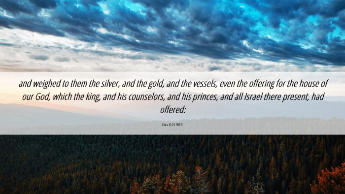 Picture 06 - Ezra 8:25 WEB Desktop Wallpaper - and weighed to them the silver, and the gold, and - Desktop Bible Verse Wallpaper