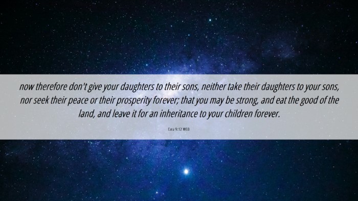 Picture 06 - Ezra 9:12 WEB Desktop Wallpaper - now therefore don't give your daughters to their - Desktop Bible Verse Wallpaper