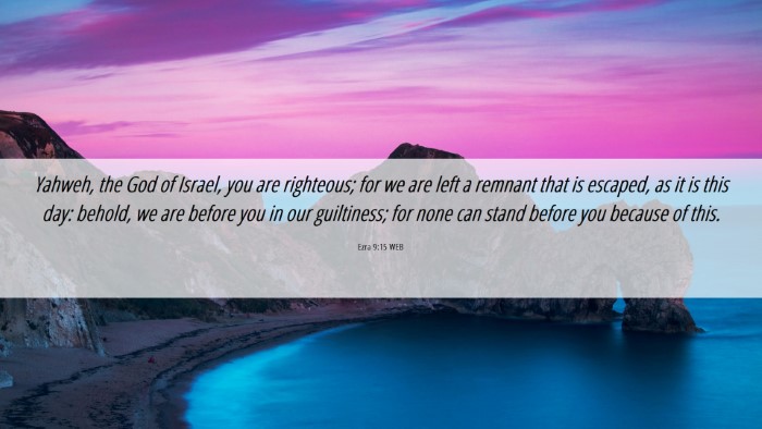 Picture 06 - Ezra 9:15 WEB Desktop Wallpaper - Yahweh, the God of Israel, you are righteous; for - Desktop Bible Verse Wallpaper