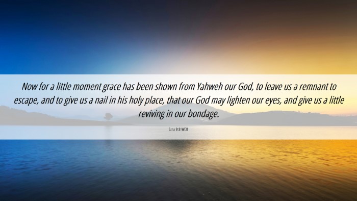 Picture 06 - Ezra 9:8 WEB Desktop Wallpaper - Now for a little moment grace has been shown from - Desktop Bible Verse Wallpaper