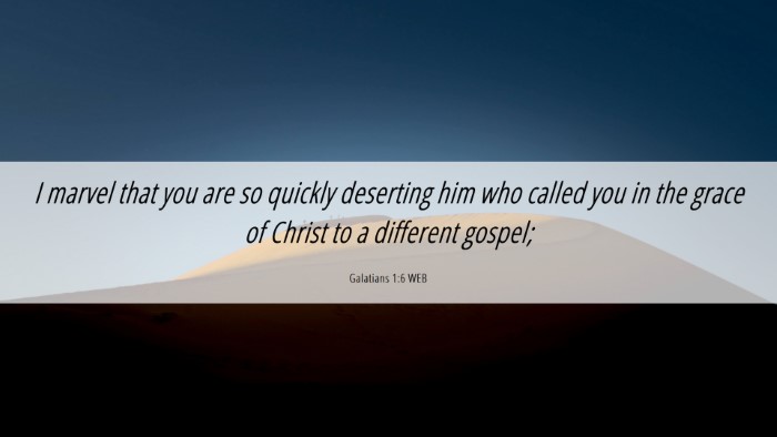Picture 06 - Galatians 1:6 WEB Desktop Wallpaper - I marvel that you are so quickly deserting him - Desktop Bible Verse Wallpaper