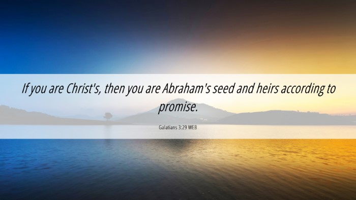 Picture 06 - Galatians 3:29 WEB Desktop Wallpaper - If you are Christ's, then you are Abraham's seed - Desktop Bible Verse Wallpaper