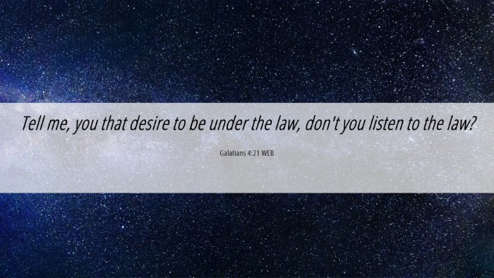 Picture 06 - Galatians 4:21 WEB Desktop Wallpaper - Tell me, you that desire to be under the law, - Desktop Bible Verse Wallpaper