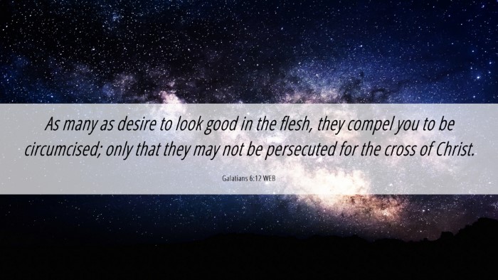Picture 06 - Galatians 6:12 WEB Desktop Wallpaper - As many as desire to look good in the flesh, they - Desktop Bible Verse Wallpaper