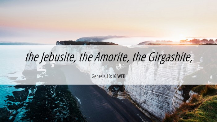 Picture 06 - Genesis 10:16 WEB Desktop Wallpaper - the Jebusite, the Amorite, the - Desktop Bible Verse Wallpaper