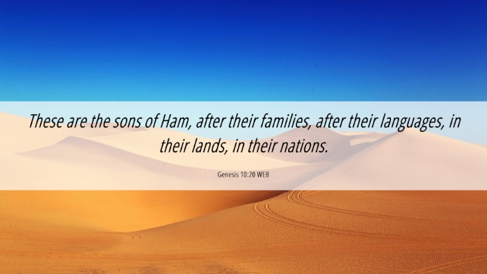 Picture 06 - Genesis 10:20 WEB Desktop Wallpaper - These are the sons of Ham, after their families, - Desktop Bible Verse Wallpaper