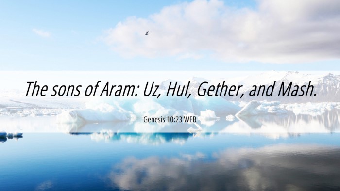 Picture 06 - Genesis 10:23 WEB Desktop Wallpaper - The sons of Aram: Uz, Hul, Gether, and - Desktop Bible Verse Wallpaper