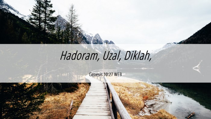 Picture 06 - Genesis 10:27 WEB Desktop Wallpaper - Hadoram, Uzal, - Desktop Bible Verse Wallpaper