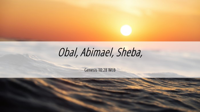 Picture 06 - Genesis 10:28 WEB Desktop Wallpaper - Obal, Abimael, - Desktop Bible Verse Wallpaper