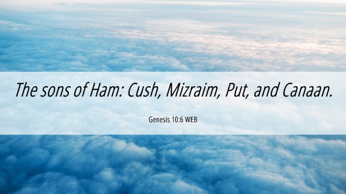 Picture 06 - Genesis 10:6 WEB Desktop Wallpaper - The sons of Ham: Cush, Mizraim, Put, and - Desktop Bible Verse Wallpaper