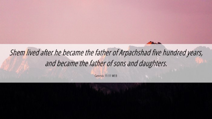Picture 06 - Genesis 11:11 WEB Desktop Wallpaper - Shem lived after he became the father of - Desktop Bible Verse Wallpaper