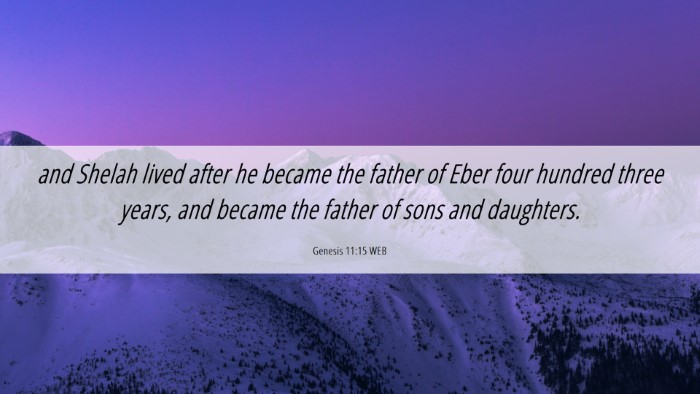 Picture 06 - Genesis 11:15 WEB Desktop Wallpaper - and Shelah lived after he became the father of - Desktop Bible Verse Wallpaper