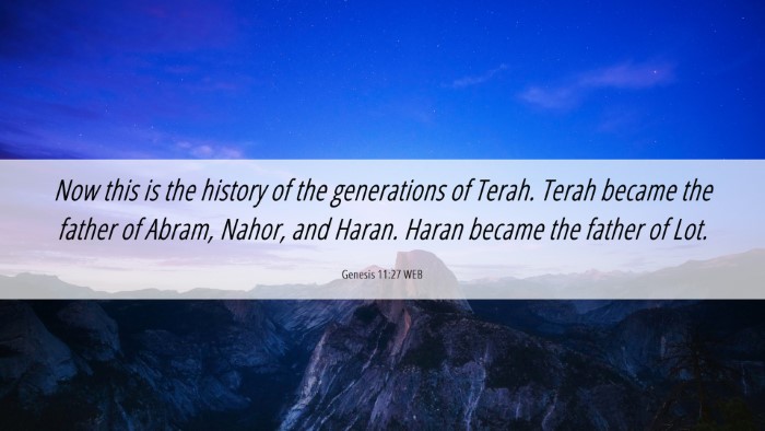 Picture 06 - Genesis 11:27 WEB Desktop Wallpaper - Now this is the history of the generations of - Desktop Bible Verse Wallpaper