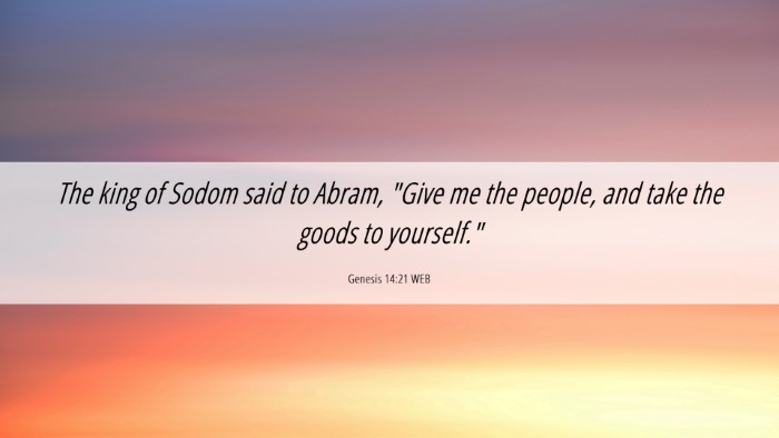 Picture 06 - Genesis 14:21 WEB Desktop Wallpaper - The king of Sodom said to Abram, 