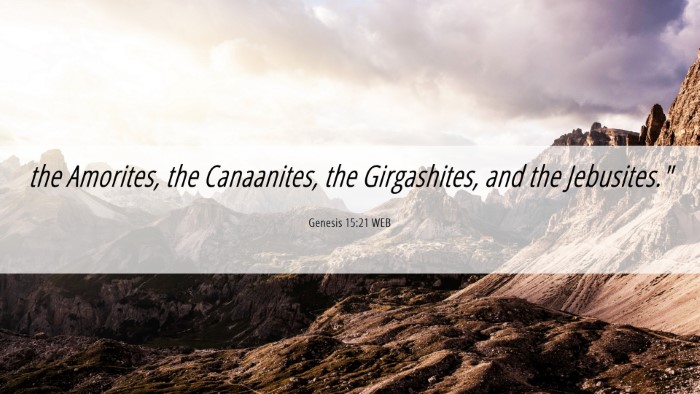 Picture 06 - Genesis 15:21 WEB Desktop Wallpaper - the Amorites, the Canaanites, the Girgashites, - Desktop Bible Verse Wallpaper