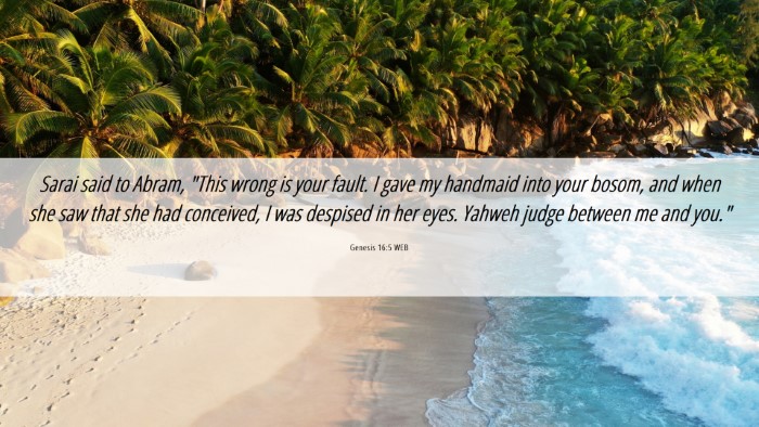 Picture 06 - Genesis 16:5 WEB Desktop Wallpaper - Sarai said to Abram, 