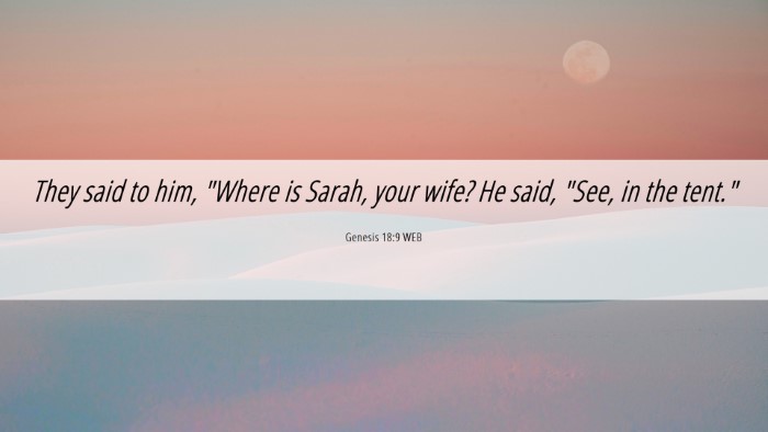 Picture 06 - Genesis 18:9 WEB Desktop Wallpaper - They said to him, 