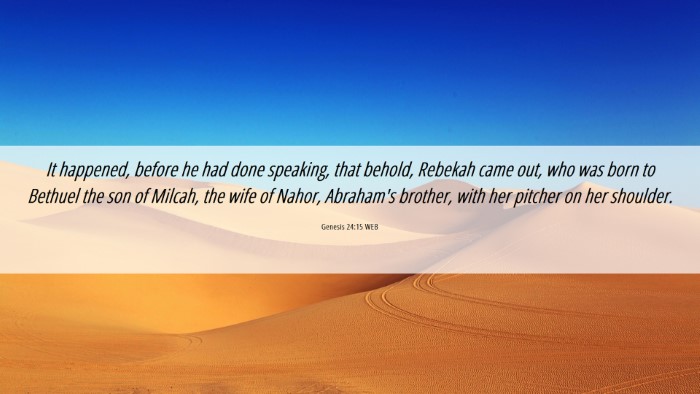 Picture 06 - Genesis 24:15 WEB Desktop Wallpaper - It happened, before he had done speaking, that - Desktop Bible Verse Wallpaper