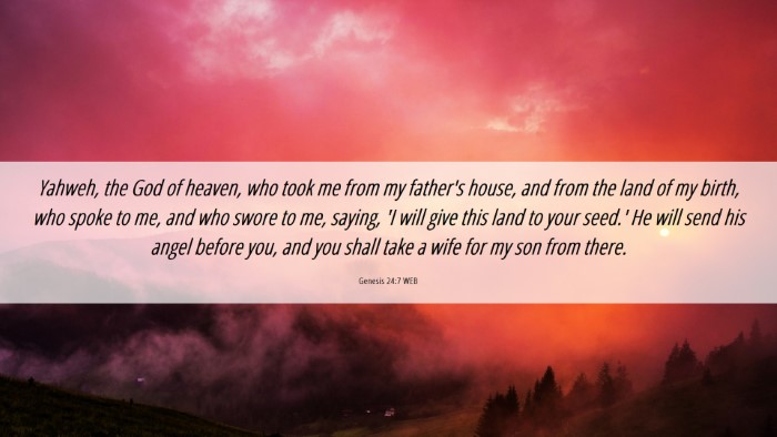 Picture 06 - Genesis 24:7 WEB Desktop Wallpaper - Yahweh, the God of heaven, who took me from my - Desktop Bible Verse Wallpaper