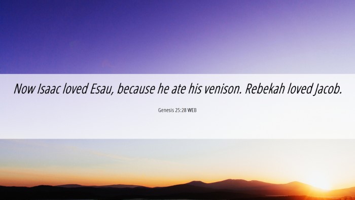Picture 06 - Genesis 25:28 WEB Desktop Wallpaper - Now Isaac loved Esau, because he ate his venison. - Desktop Bible Verse Wallpaper