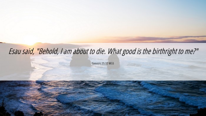 Picture 06 - Genesis 25:32 WEB Desktop Wallpaper - Esau said, 