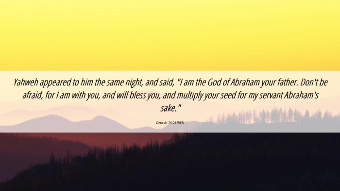 Picture 06 - Genesis 26:24 WEB Desktop Wallpaper - Yahweh appeared to him the same night, and said, - Desktop Bible Verse Wallpaper
