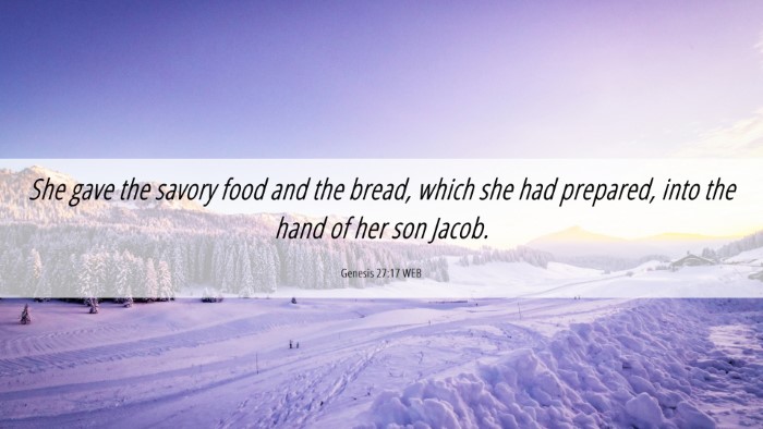 Picture 06 - Genesis 27:17 WEB Desktop Wallpaper - She gave the savory food and the bread, which she - Desktop Bible Verse Wallpaper