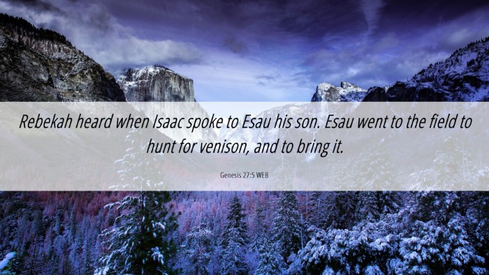 Picture 06 - Genesis 27:5 WEB Desktop Wallpaper - Rebekah heard when Isaac spoke to Esau his son. - Desktop Bible Verse Wallpaper