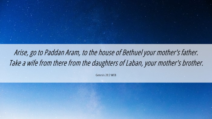 Picture 06 - Genesis 28:2 WEB Desktop Wallpaper - Arise, go to Paddan Aram, to the house of Bethuel - Desktop Bible Verse Wallpaper