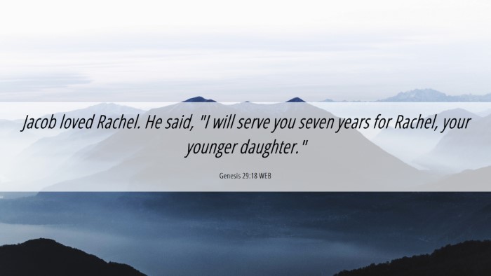 Picture 06 - Genesis 29:18 WEB Desktop Wallpaper - Jacob loved Rachel. He said, 