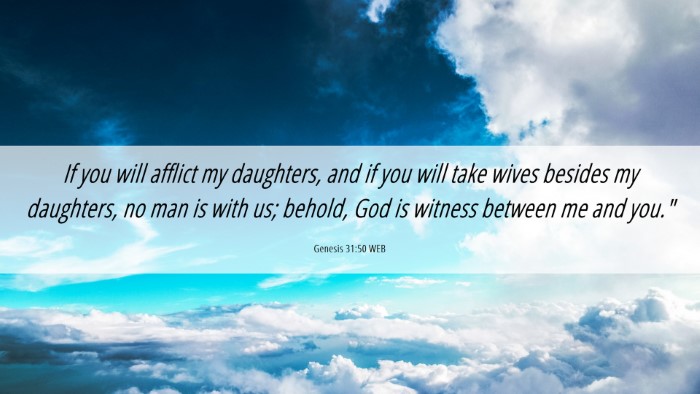 Picture 06 - Genesis 31:50 WEB Desktop Wallpaper - If you will afflict my daughters, and if you will - Desktop Bible Verse Wallpaper