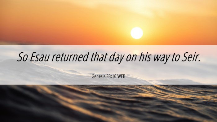 Picture 06 - Genesis 33:16 WEB Desktop Wallpaper - So Esau returned that day on his way to - Desktop Bible Verse Wallpaper