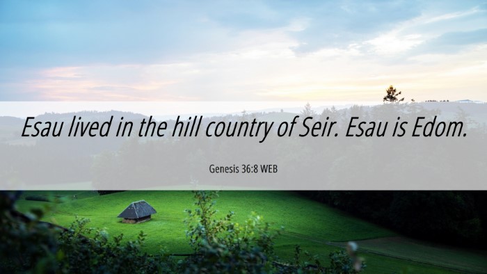 Picture 06 - Genesis 36:8 WEB Desktop Wallpaper - Esau lived in the hill country of Seir. Esau is - Desktop Bible Verse Wallpaper