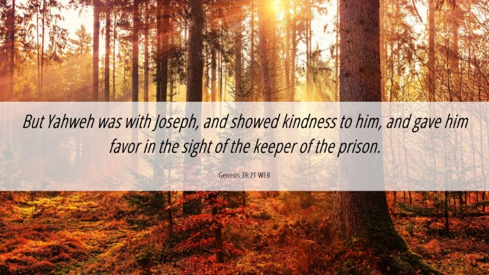 Picture 06 - Genesis 39:21 WEB Desktop Wallpaper - But Yahweh was with Joseph, and showed kindness - Desktop Bible Verse Wallpaper