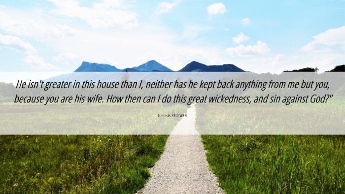 Picture 06 - Genesis 39:9 WEB Desktop Wallpaper - He isn't greater in this house than I, neither - Desktop Bible Verse Wallpaper