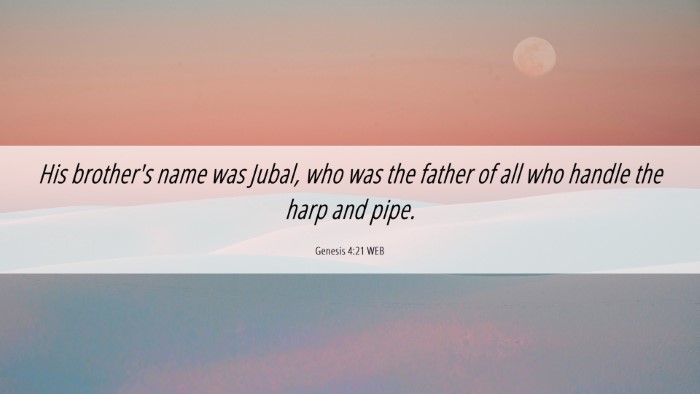 Picture 06 - Genesis 4:21 WEB Desktop Wallpaper - His brother's name was Jubal, who was the father - Desktop Bible Verse Wallpaper