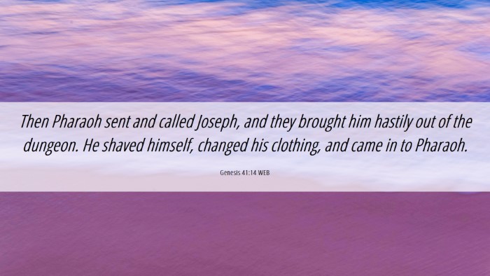 Picture 06 - Genesis 41:14 WEB Desktop Wallpaper - Then Pharaoh sent and called Joseph, and they - Desktop Bible Verse Wallpaper