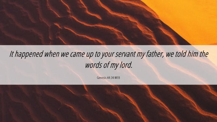 Picture 06 - Genesis 44:24 WEB Desktop Wallpaper - It happened when we came up to your servant my - Desktop Bible Verse Wallpaper