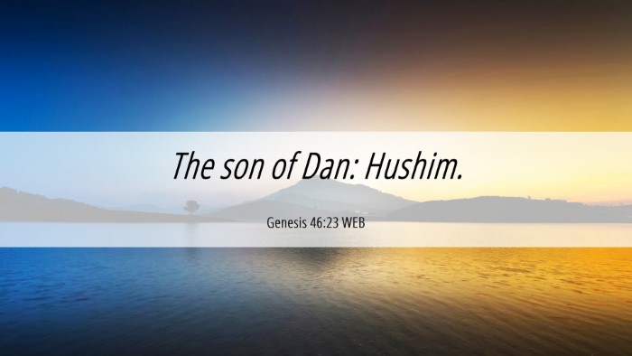 Picture 06 - Genesis 46:23 WEB Desktop Wallpaper - The son of Dan: - Desktop Bible Verse Wallpaper